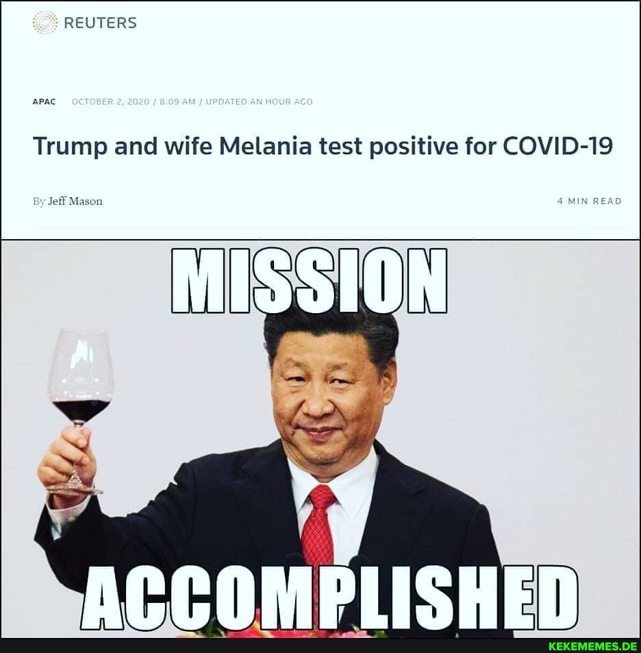 REUTERS
CUR
Trump and wife Melania test positive for COVID-19
Jeff Mason 4 MIN READ
ISSION
ACCOMPLISHED