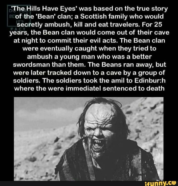 'The Hills Have Eyes' was based on the true story of the 'Bean' clan; a Scottish family who