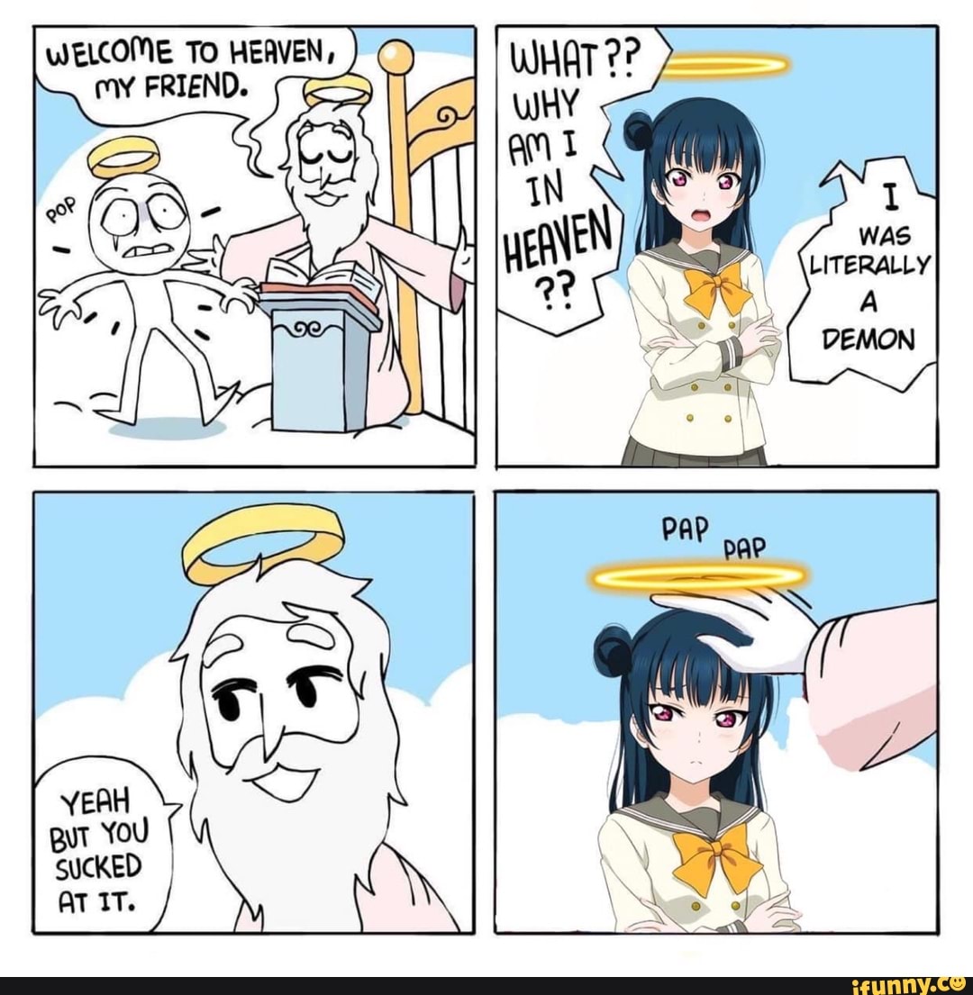 WELCOME To HEAVEN,
ES
my FRIEND.
