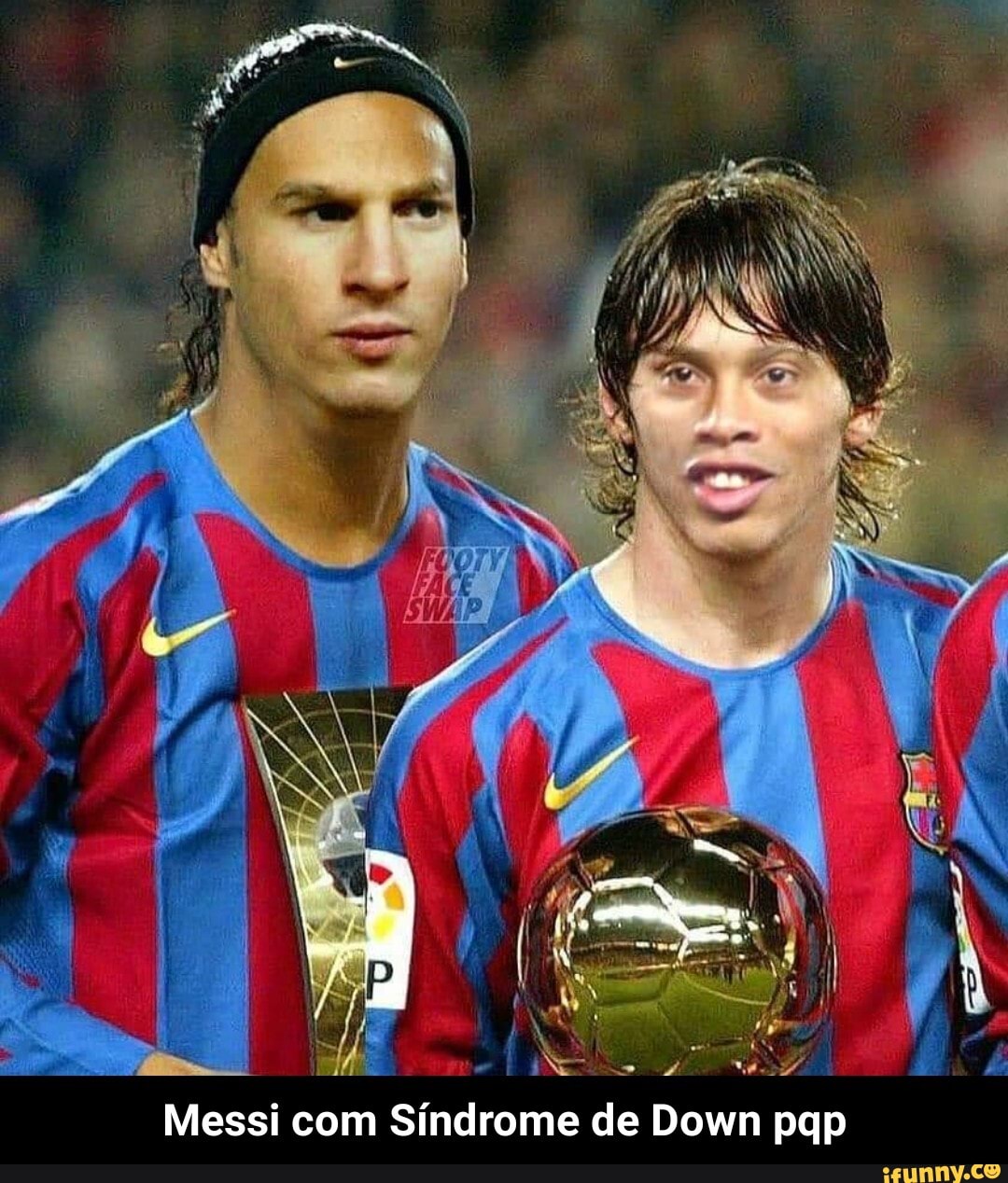 Messi com Síndrome de Down pqp - Messi com Síndrome de Down pqp