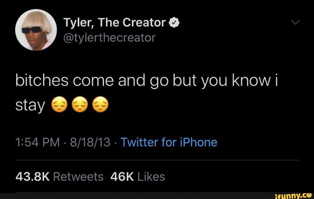 bitches come and go but you know i
stay 666