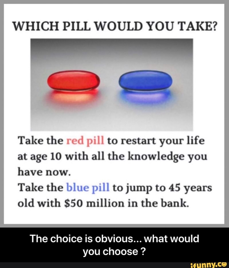 I took pill перевод. Which Pill would you take. Take the Blue Pill. Пины Blue Pill. Red Pill.