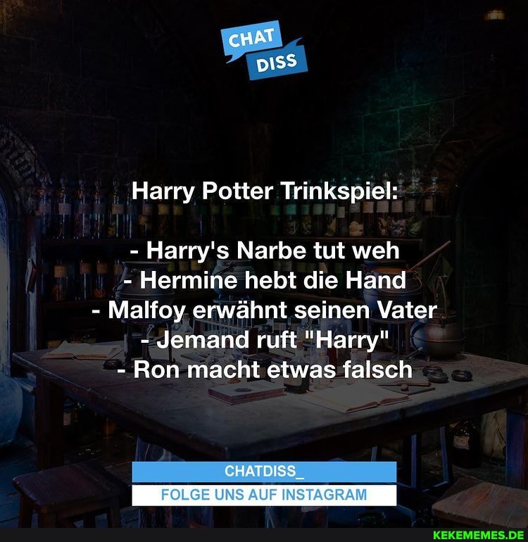 cHAT p1sS Harry Potter Trinkspiel: - Harry's Narbe tut weh - Hermine hebt die Ha