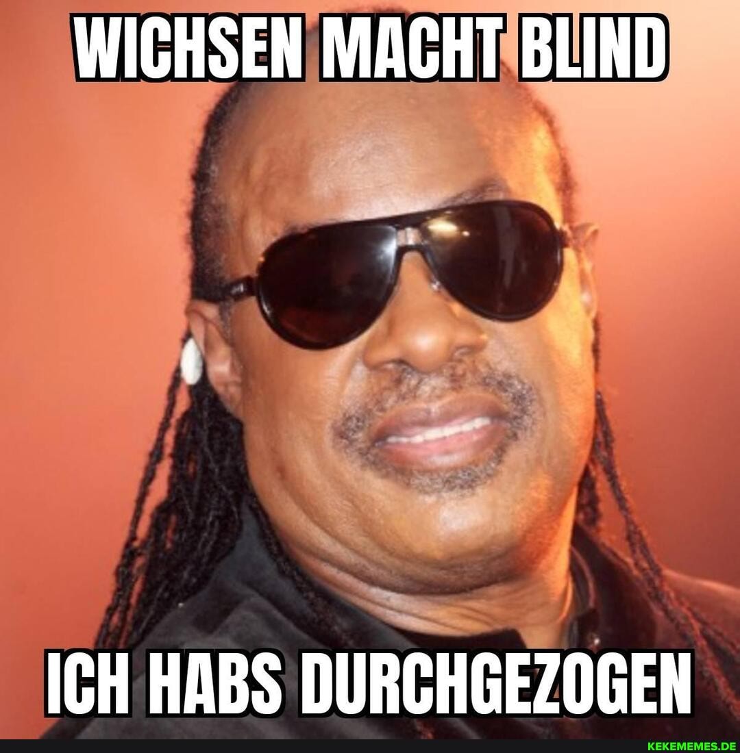 WICHSEN MACHT BLIND
ICH HABS DURCHGEZOGEN