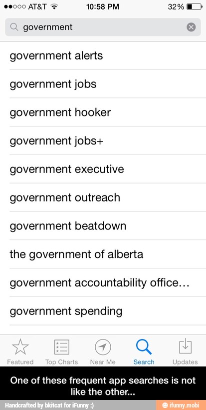 government alerts
government jobs
government hooker
government jobs+
government executive
government outreach
government beatdown
the government of alberta
government accountability office...
government spending
One of these frequent app searches is not
ike the other. - One of these frequent app searches is not like the other...