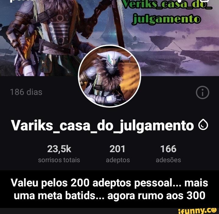 186 dias
Variks casa do julgamento O
201
sorrisos totais adeptos adesões
Valeu pelos 200 adeptos pessoal... mais uma meta batids... agora rumo aos 300 - Valeu pelos 200 adeptos pessoal... mais uma meta batids... agora rumo aos 300