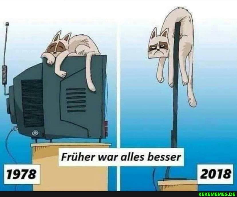 Früher war alles besser
