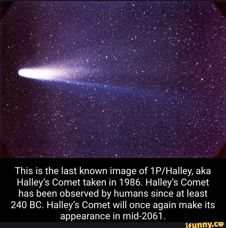 This Is The Last Known Image Of Aka Halleys Comet Taken In 1986