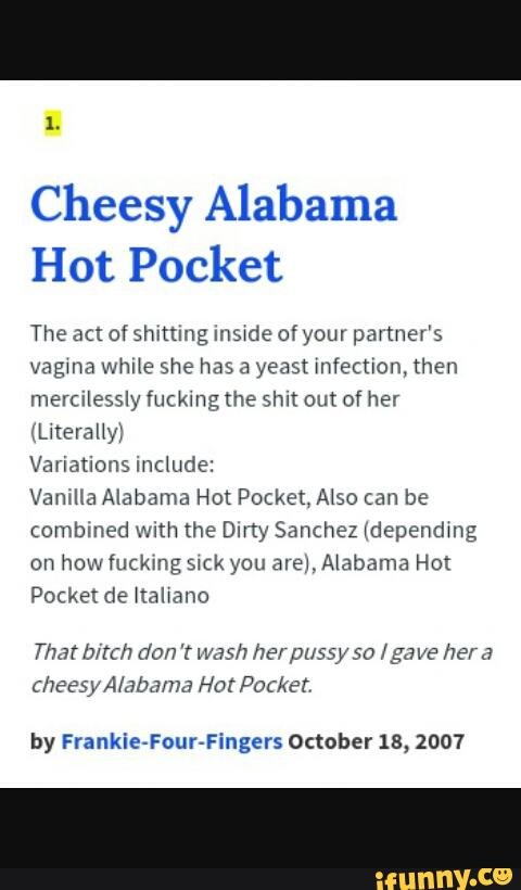 Cheesy Alabama Hot Pocket The act of shmmg Inswde ofyour pmâ€˜tuevâ€™s vagma Wh...