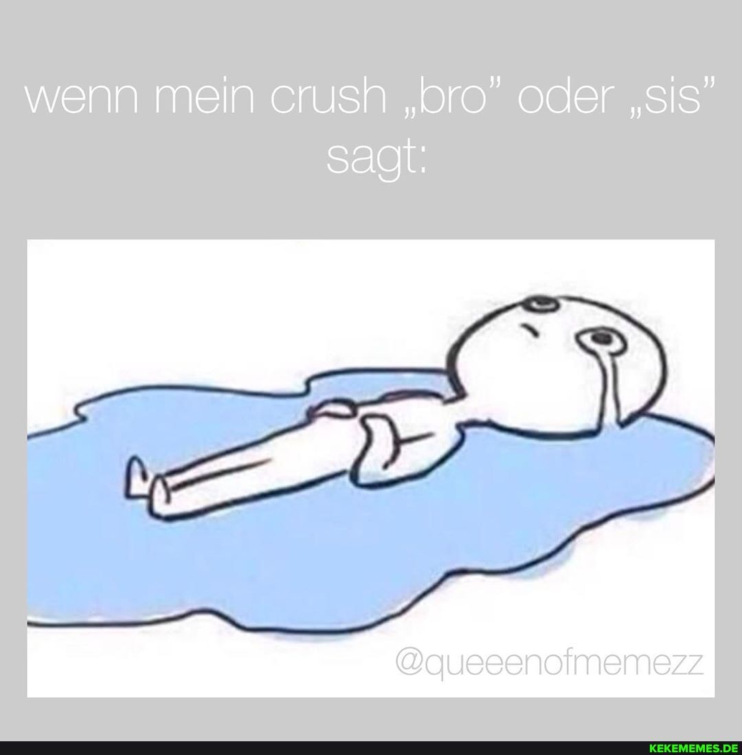 wenn mein crush "bro" oder "sis" sagt:
@queeenofmemezz