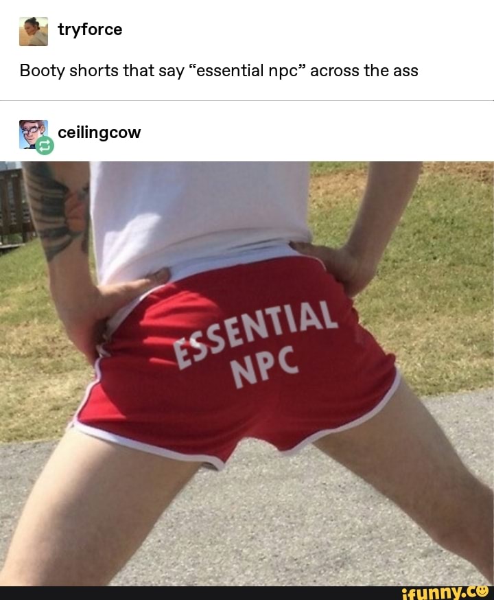 Essential npc cheap booty shorts