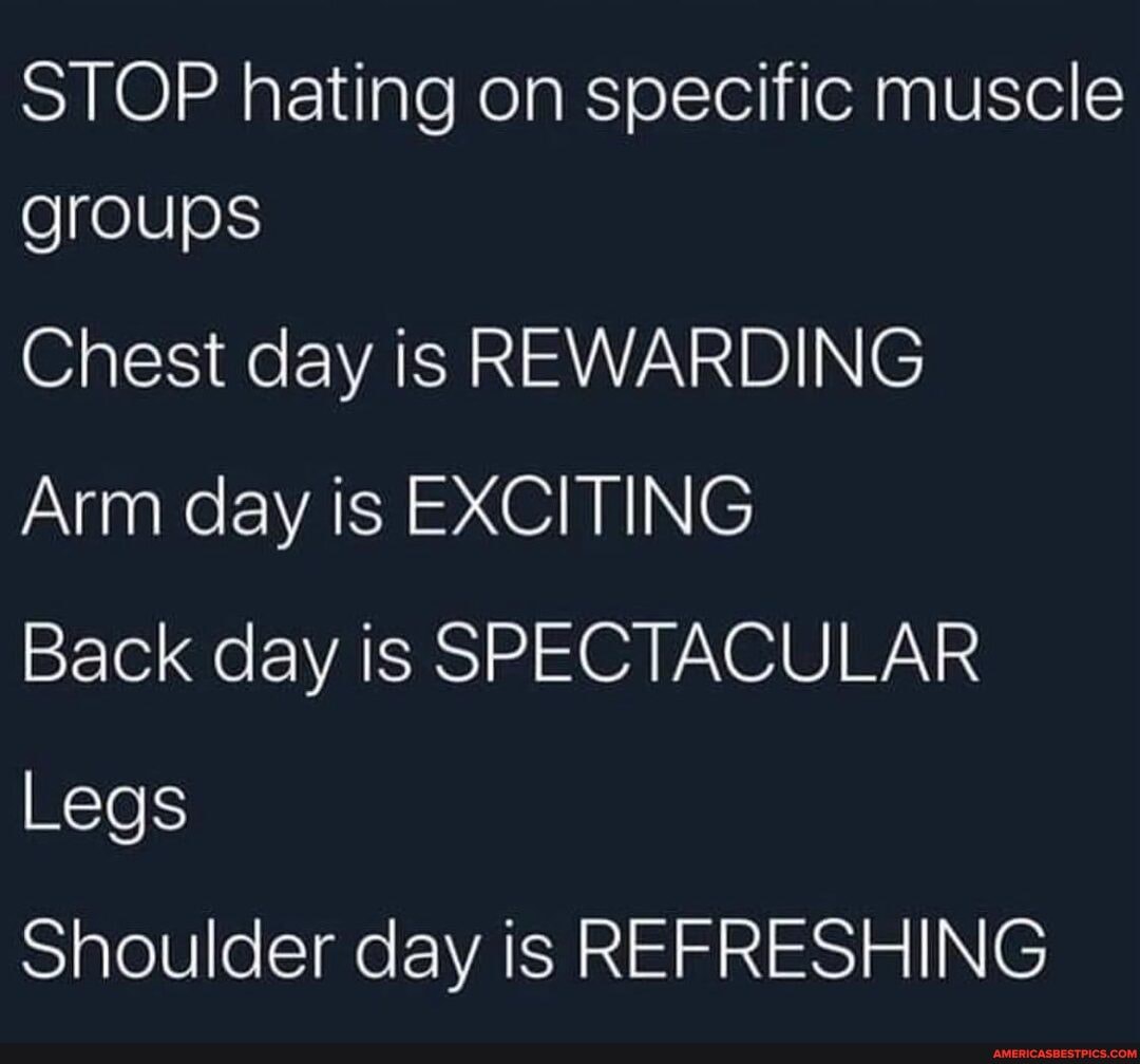 STOP hating on specific muscle groups Chest day is REWARDING Arm day is