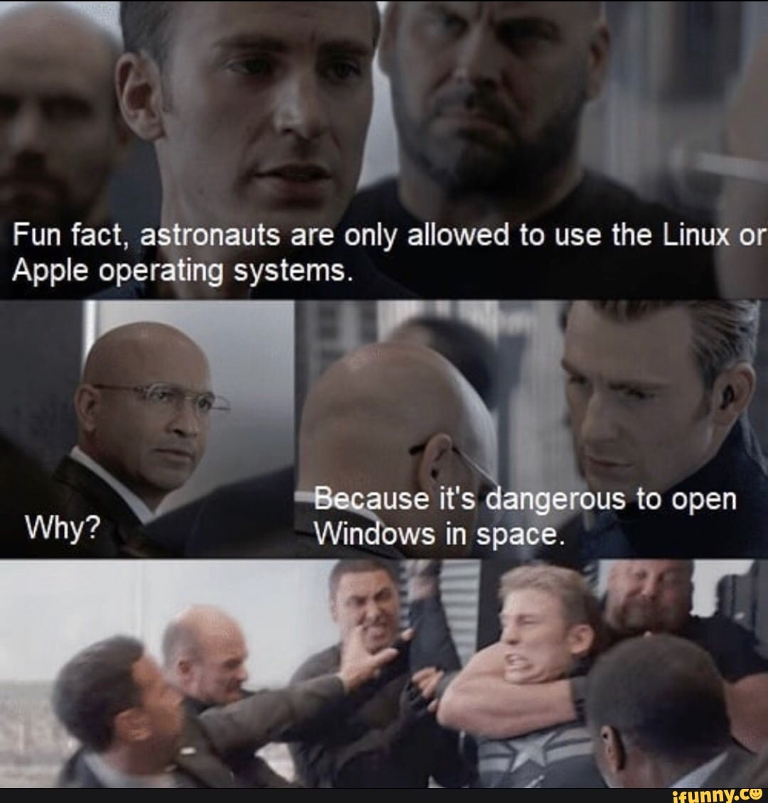 Fun fact, astronauts are only allowed to use the Linux or Apple ...