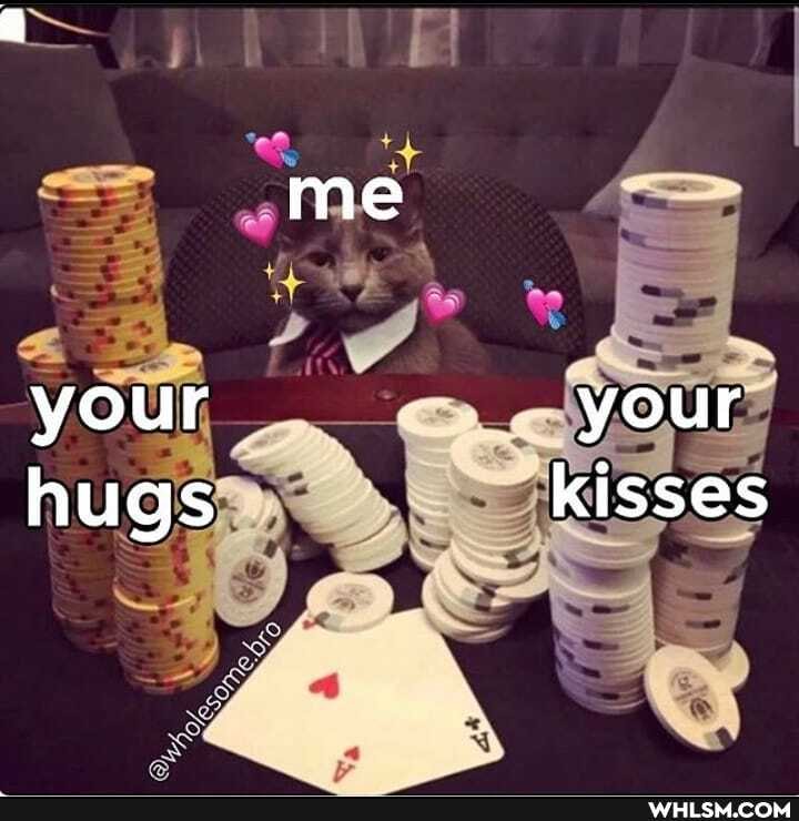 your your hugs kisses