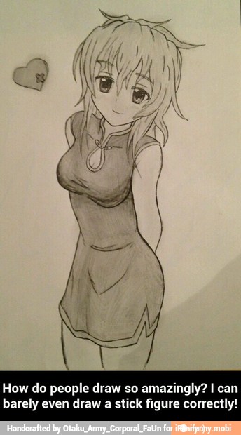How do people draw so amazingly? I can
barely even draw a stick figure correct - How do people draw so amazingly? I can barely even draw a stick figure correctly!