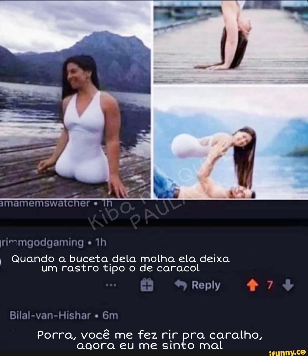 jmamemswatcher ih
rimmgodgaming
Bilal-van-Hishar
I Quando a buceta dela molha ela deixa um rastro tipo o de caracol
Reply
Porra, você me fez rir pra caralho, agora eu me sinto mal