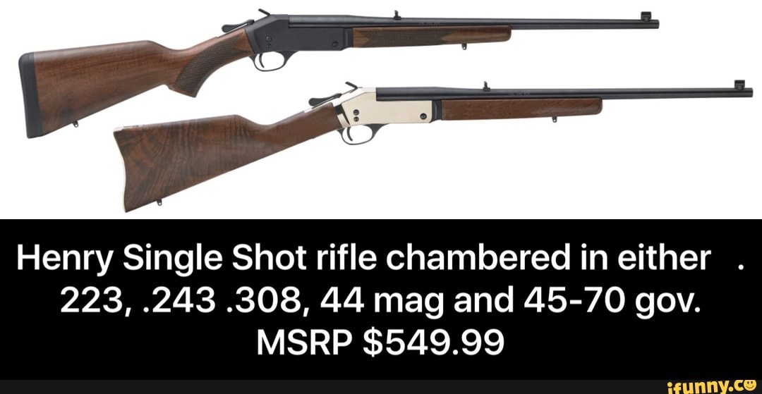 Henry Single Shot rifle chambered in either .223, .243 .308, 44 mag and ...