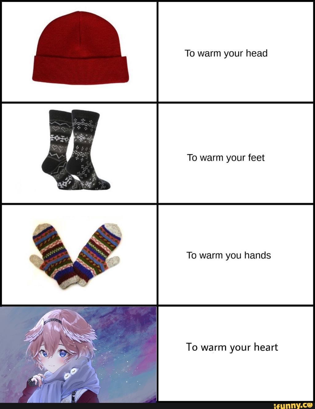 to-warm-your-head-to-warm-your-feet-to-warm-you-hands-to-warm-your