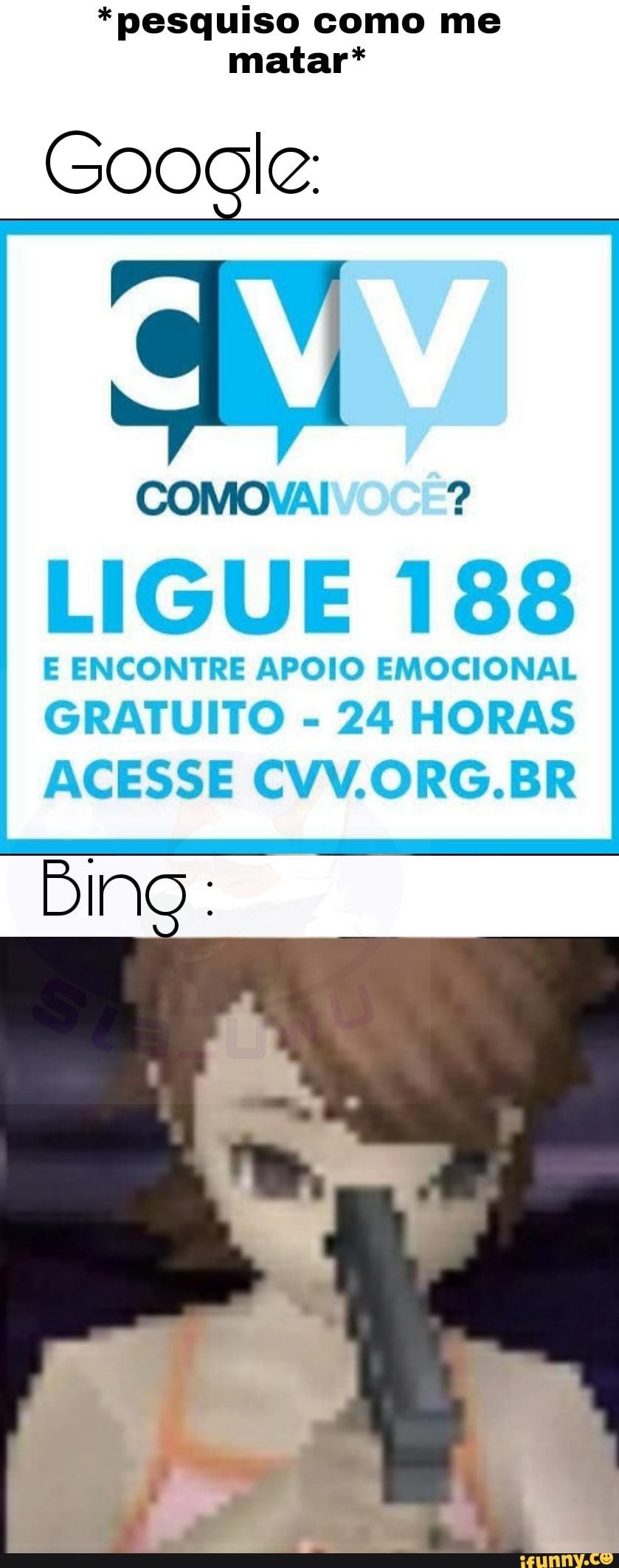 *pesquiso como me matar*
LIGUE 188
E ENCONTRE APOIO EMOCIONAL GRATUITO - 24 HORAS
ACESSE CVV.ORG.BR