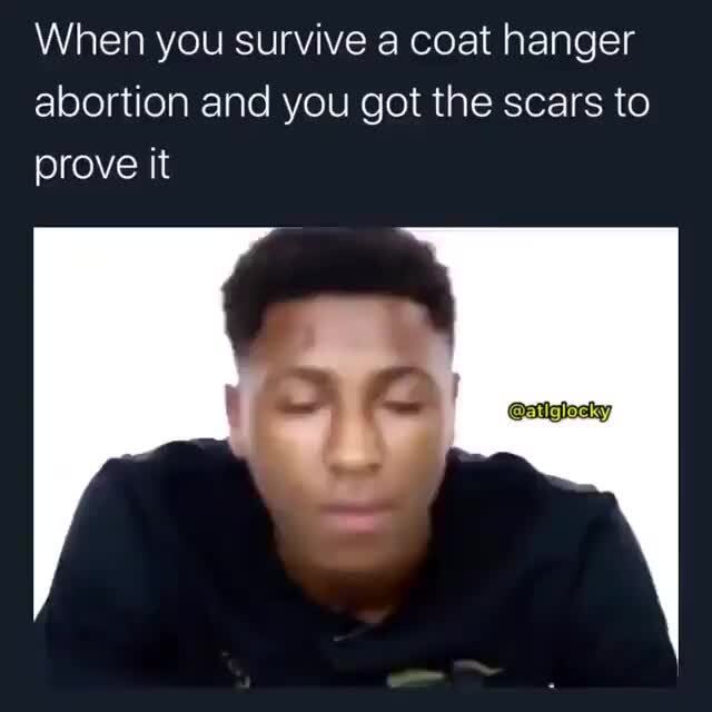 When you survive a coat hanger abortion and you got the scars to prove it )