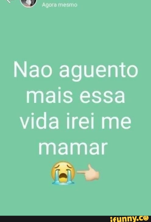 gora mesmo
Na aguento mais essa vida irei me mamar