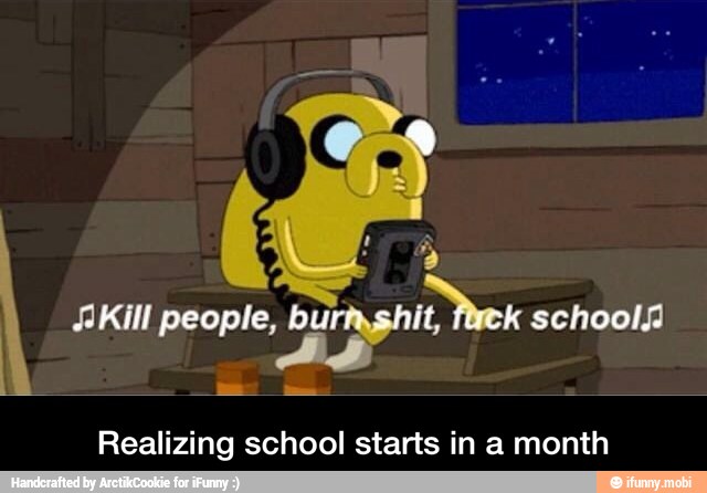 Realizing school starts in a month - Realizing school starts in a month