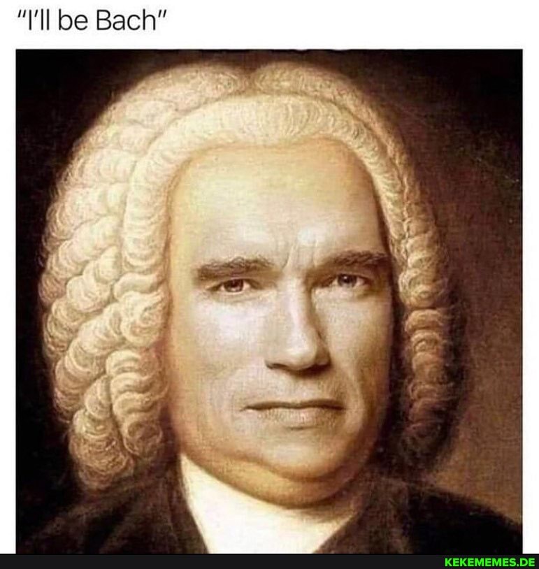 "ll be Bach"