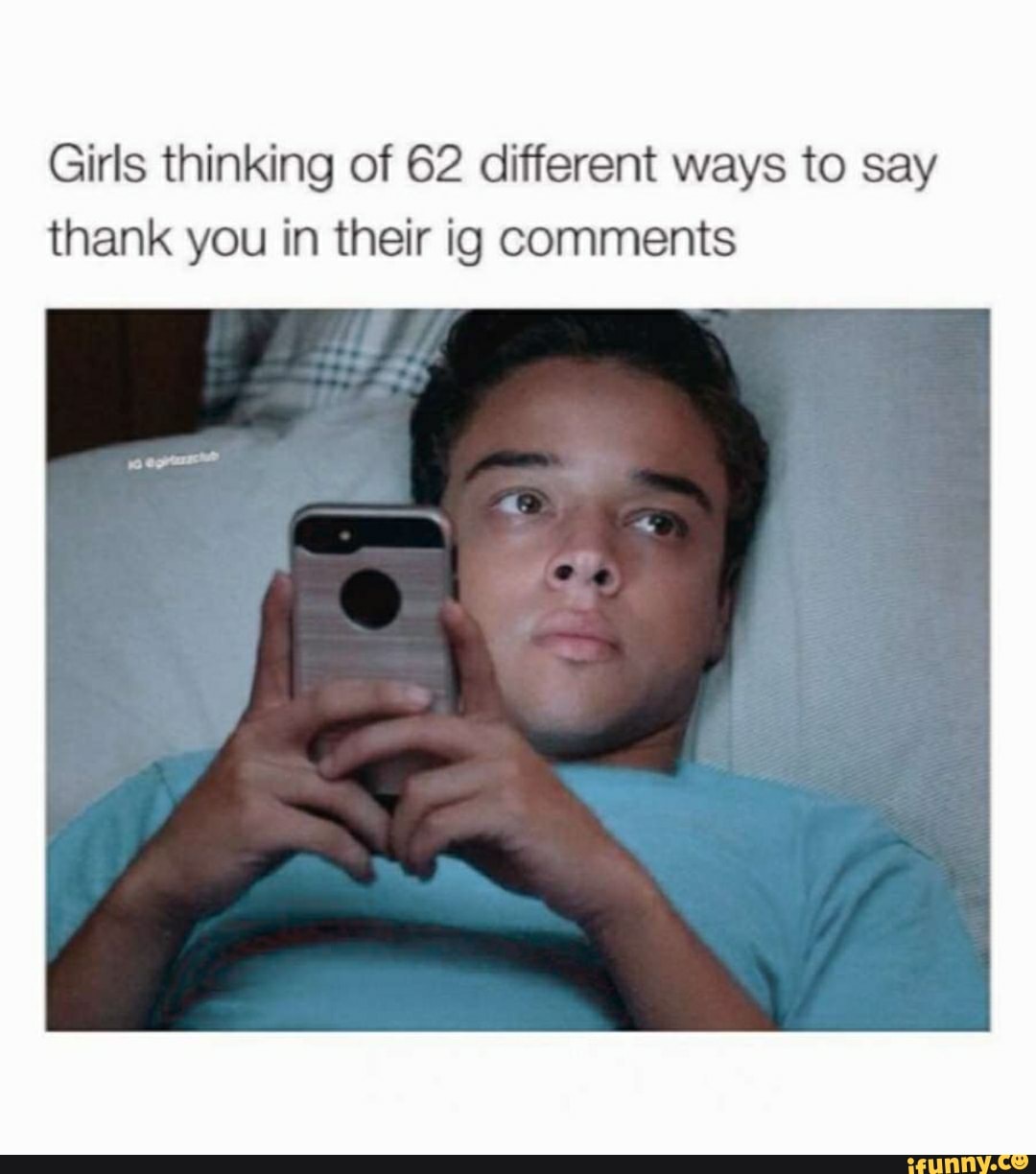 Girls thinking of 62 different ways to say
thank you in their ig comments