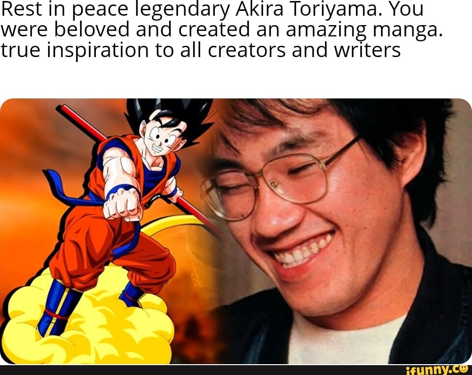Rest In peace legendary Akira loriyama. You were beloved and created an ...