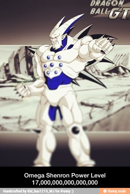 Omega Shenron Power Level
17,000,000,000,000,000 - Omega Shenron Power Level 17,000,000,000,000,000