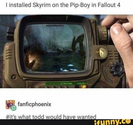 installed Skyrim on the Pip Boy in Fallout 4
fanficphoenix
ave wanted)