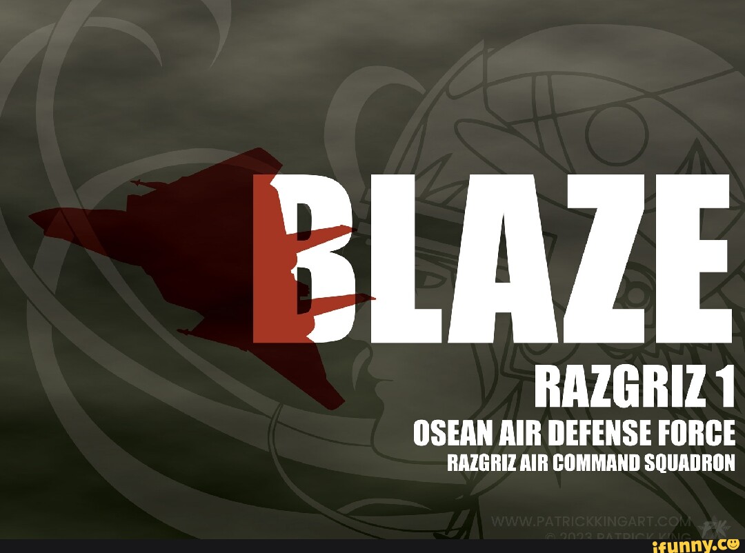 LAZE RAZGRIZ1 OSEAN AIR DEFENSE FORCE RAZGRIZ AIR COMMAND SQUADRON - IFunny