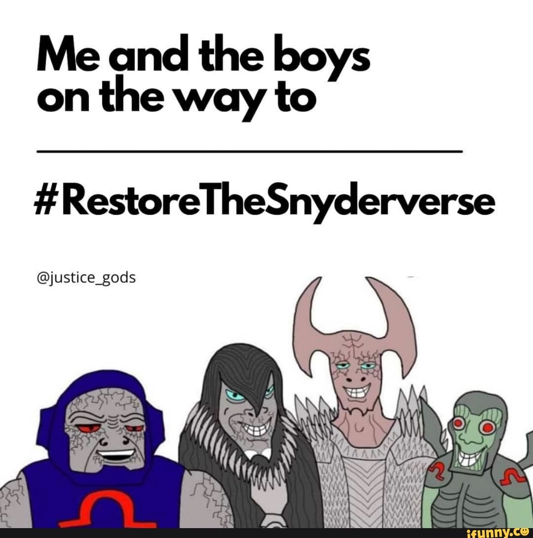 Me and the boys on the way to
#RestoreTheSnyderverse
@justice_gods