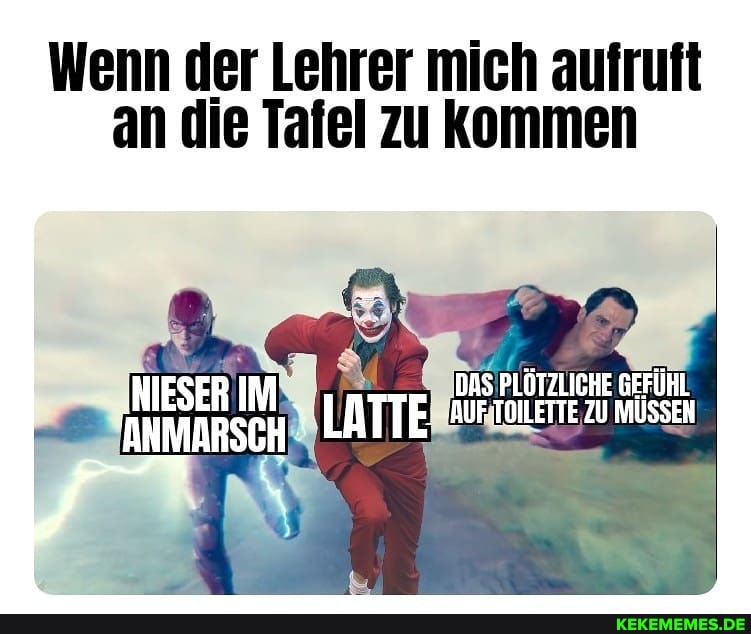 Wenn der Lehrer mich aufruft
DAS PLÖTZLICHE GEFÜHL LATTE: TOWENTE zu MÜSSEN