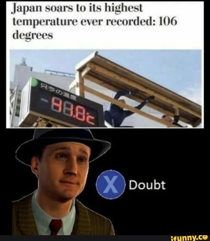 Japan Soars To Its Highest Temperature Ever Recorded 106 Degrees IFunny Japan soars to its highest temperature ever recorded 106 degrees ifunny