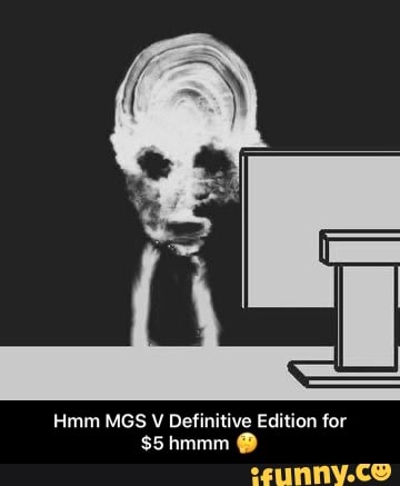 Hmm MGS V Definitive Edition for - Hmm MGS V Definitive Edition for $5 hmmm π€