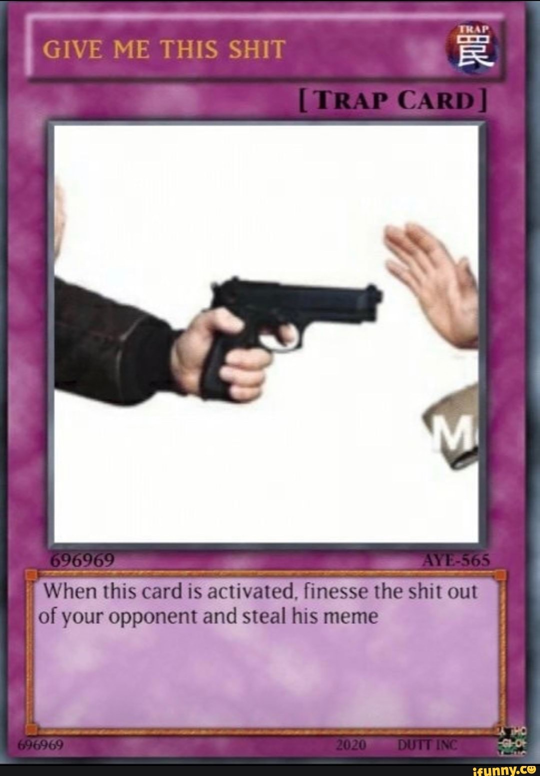 GIVE ME THIS SHIT When this card is activated, finesse the shit out of your  opponent and steal his meme - )