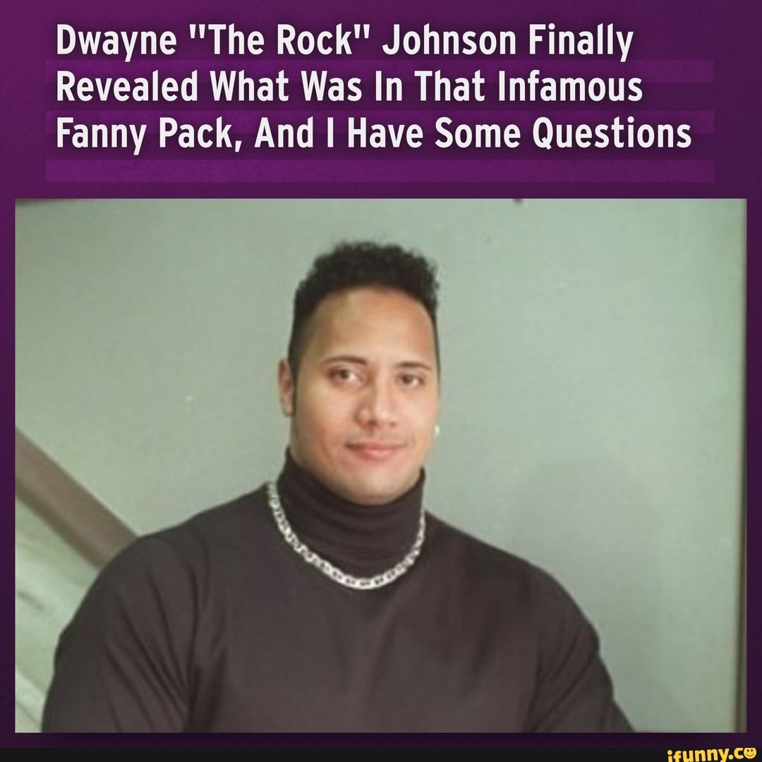 Dwayne The Rock Johnson Finally Revealed What Was In That Infamous Fanny Pack And Have Some 