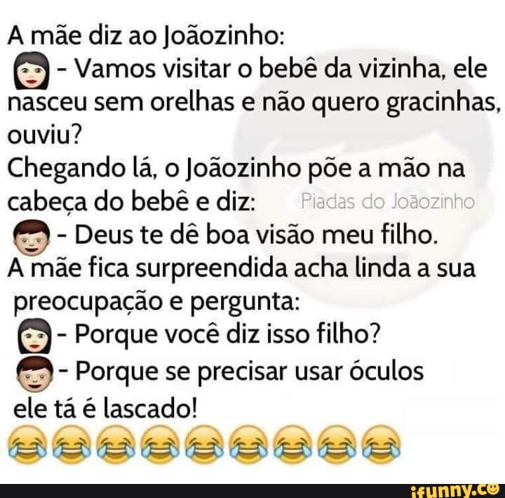 A mãe diz ao Joãozinho Vamos visitar o bebê da vizinha, ele nasceu sem