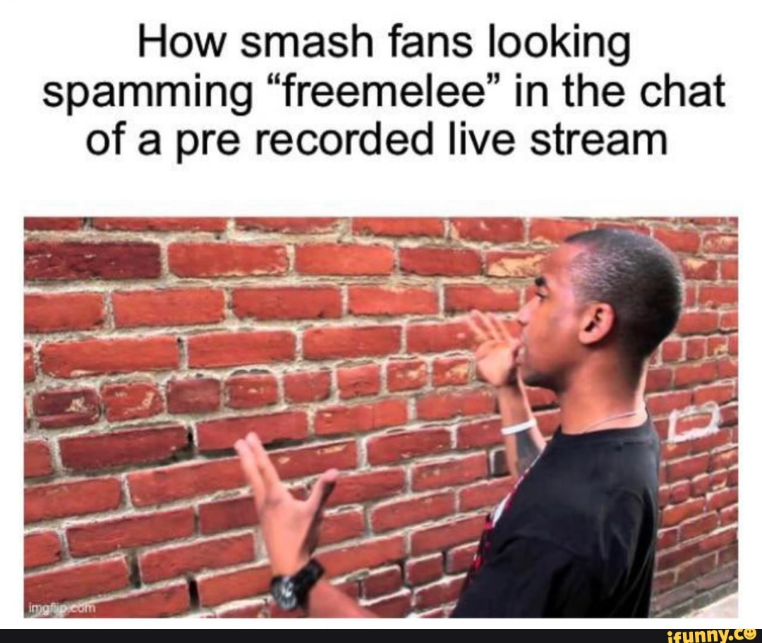 How smash fans looking spamming "freemelee" in the chat of a pre recorded live stream