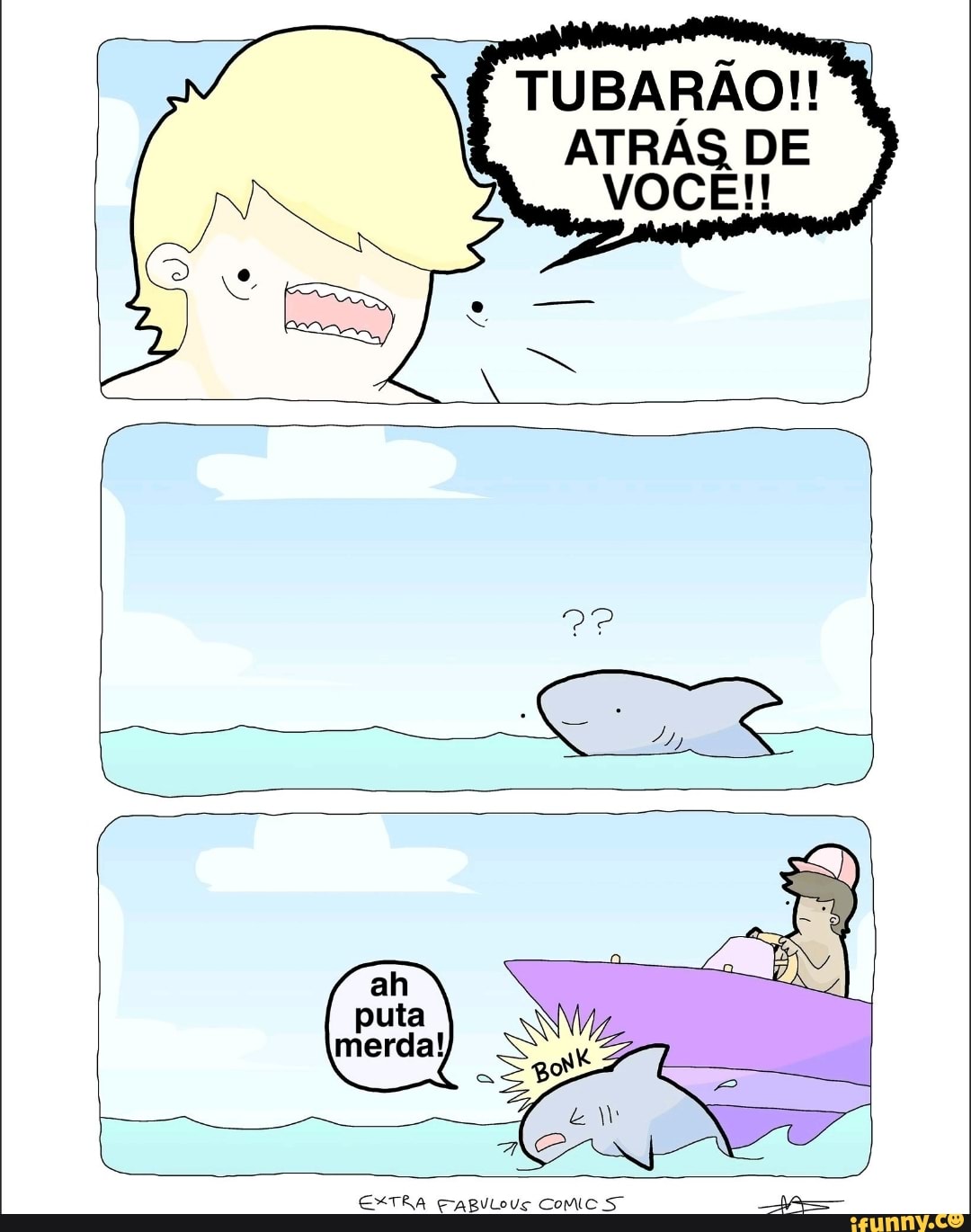 TUBARÃO!!
ATRÁS DE VOCÊ
EXTRA