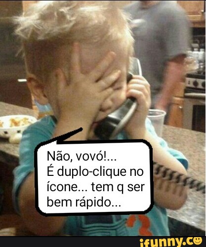 É duplo-clique no
bem rápido...