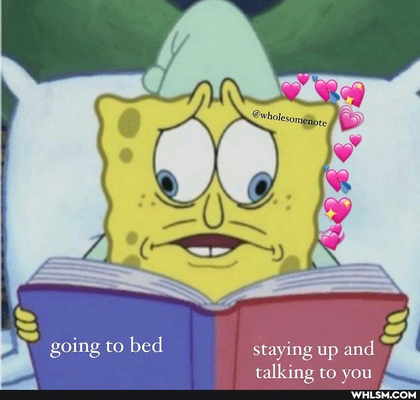SS going to bed staying up and talking to vou