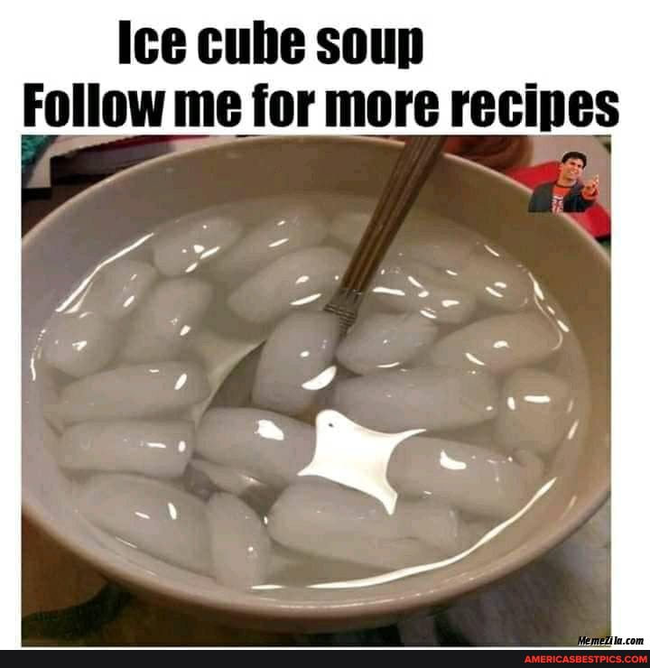 Ice cube soup Follow me for more recipes - America39s best pics and videos