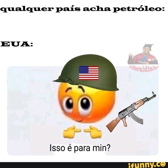 qualquer país acha petróleo:
EUA:
Isso é para min?