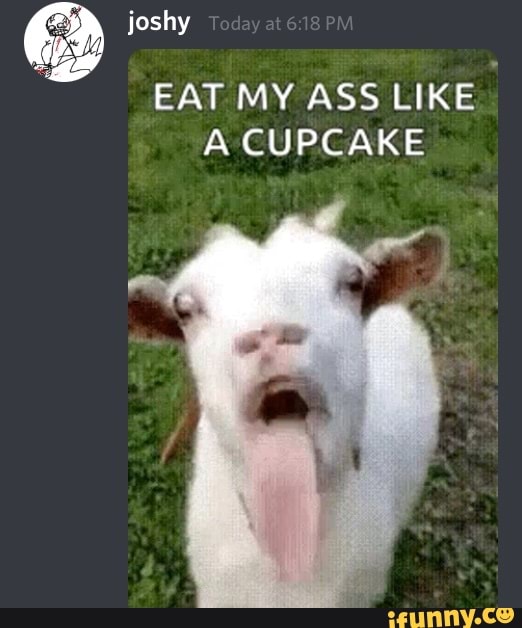 Eating my ass like a cupcake