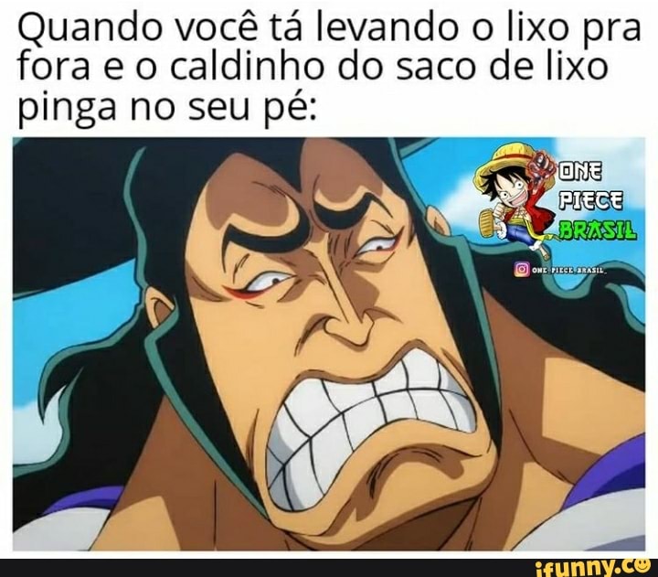 Quando você tá levando o lixo pra fora e o caldinho do saco de lixo pinga no seu pé: