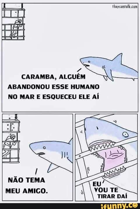 4
CARAMBA, ALGUEM
ABANDONOU ESSE HUMANO
NO MAR E ESQUECEU ELE Ai
NÃO TEMA
MEU AMIGO.