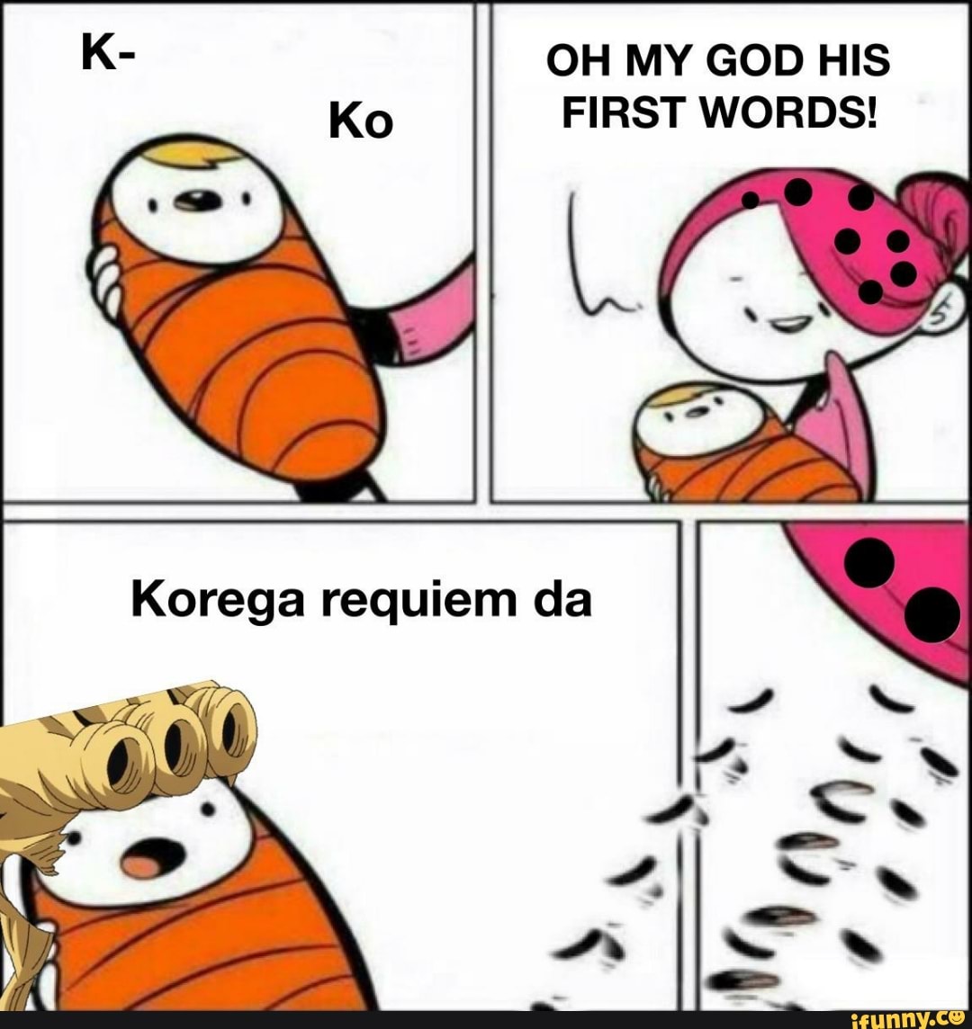 OH MY GOD HIS
FIRST WORDS!