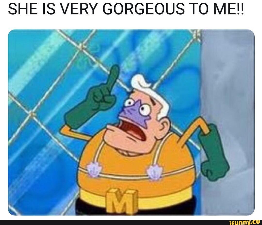 SHE IS VERY GORGEOUS TO ME!! - iFunny